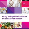 Using Nutrigenomics within Personalized Nutrition: A Practitioner’s Guide (Personalized Nutrition and Lifestyle Medicine for Healthcare Practitioners) (PDF Book)