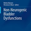 Non-Neurogenic Bladder Dysfunctions (Urodynamics, Neurourology and Pelvic Floor Dysfunctions) (PDF)
