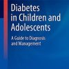 Diabetes in Children and Adolescents: A Guide to Diagnosis and Management (Contemporary Endocrinology) (PDF Book)