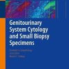 Genitourinary System Cytology and Small Biopsy Specimens (Essentials in Cytopathology, 29) (PDF)