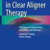 Controversies in Clear Aligner Therapy: Contemporary Perspectives, Limitations, and Solutions (PDF Book)