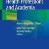 Health Professions and Academia: How to Begin Your Career (PDF Book)