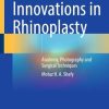 Innovations in Rhinoplasty: Anatomy, Photography and Surgical Techniques (PDF Book)