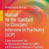 Manual for the Standard for Clinicians’ Interview in Psychiatry (SCIP): A New Assessment Tool for Measurement-Based Care (MBC) and Personalized … (Advances in Mental Health and Addiction) (PDF Book)