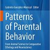 Patterns of Parental Behavior: From Animal Science to Comparative Ethology and Neuroscience (Advances in Neurobiology, 27) (PDF)