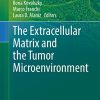 The Extracellular Matrix and the Tumor Microenvironment (Biology of Extracellular Matrix, 11) (PDF)