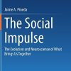 The Social Impulse: The Evolution and Neuroscience of What Brings Us Together (EPUB)