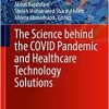 The Science behind the COVID Pandemic and Healthcare Technology Solutions (Springer Series on Bio- and Neurosystems, 15) (PDF)