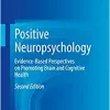 Positive Neuropsychology: Evidence-Based Perspectives on Promoting Brain and Cognitive Health, 2nd Edition (PDF)