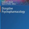Disruptive Psychopharmacology (Current Topics in Behavioral Neurosciences, 56) (EPUB)