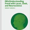 (Mis)Understanding Freud with Lacan, Zizek, and Neuroscience (The Palgrave Lacan Series) (EPUB)