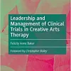 Leadership and Management of Clinical Trials in Creative Arts Therapy (PDF)