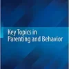 Key Topics in Parenting and Behavior (Key Topics in Behavioral Sciences) (PDF)