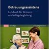 Betreuungsassistenz: Lehrbuch für Demenz- und Alltagsbegleitung, 3rd Edition (EPUB3)