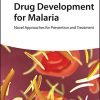 Drug Development for Malaria: Novel Approaches for Prevention and Treatment (PDF Book)