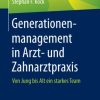 Generationenmanagement in Arzt- und Zahnarztpraxis: Von Jung bis Alt ein starkes Team (German Edition) (PDF)
