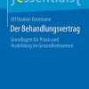 Der Behandlungsvertrag: Grundlagen für Praxis und Ausbildung im Gesundheitswesen (essentials) (German Edition) (PDF Book)