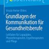 Grundlagen der Kommunikation für Gesundheitsberufe: Leitfaden für Logopäden, Physiotherapeuten, Ergotherapeuten und Pflege (essentials) (German Edition) (PDF Book)