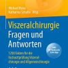 Viszeralchirurgie Fragen und Antworten: 1250 Fakten für die Facharztprüfung Viszeralchirurgie und Allgemeinchirurgie, 2e (German Edition) (PDF)