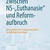 Zwischen NS-“Euthanasie” und Reformaufbruch: Die psychiatrischen Fachgesellschaften im geteilten Deutschland (German Edition) (PDF Book)