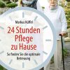 24 Stunden Pflege zu Hause: So finden Sie die optimale Betreuung (German Edition) (PDF Book)