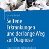 Seltene Erkrankungen und der lange Weg zur Diagnose: 15 persönliche Fallgeschichten (German Edition) (PDF)