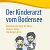Der Kinderarzt vom Bodensee – Medizinische Tipps für Eltern: Husten, Fieber, Impfungen & Co. (German Edition) (PDF)