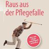 Raus aus der Pflegefalle: Aktiv sein – Pflegebedürftigkeit verhindern (German Edition) (PDF)
