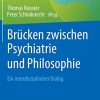 Brücken zwischen Psychiatrie und Philosophie: Ein interdisziplinärer Dialog (German Edition) (PDF Book)