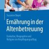 Ernährung in der Altenbetreuung: Esskultur, Biographie und Religion im Verpflegungsalltag (German Edition) (EPUB)