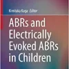 ABRs and Electrically Evoked ABRs in Children (Modern Otology and Neurotology) (PDF Book)