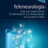Teleneurología: Guía para implementar la telemedicina y la telepsicología en la práctica clínica (PDF)