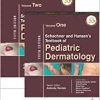 Schachner and Hansen’s Textbook of Pediatric Dermatology, Two Volume Set, 5th edition (Converted PDF)