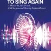 To Hear Again, To Sing Again: A Memoir By Ellis Douek, Ent Surgeon And Hearing Implant Pioneer (PDF)