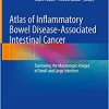 Atlas of Inflammatory Bowel Disease-Associated Intestinal Cancer: Examining the Macroscopic Images of Small and Large Intestine (EPUB)