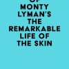 Summary of Monty Lyman’s The Remarkable Life of the Skin (EPUB)