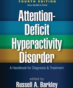 Attention-Deficit Hyperactivity Disorder: A Handbook for Diagnosis and Treatment Fourth Edition