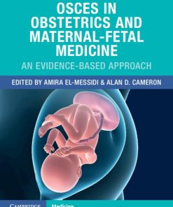 OSCEs in Obstetrics and Maternal-Fetal Medicine: An Evidence-Based Approach 1st Edition