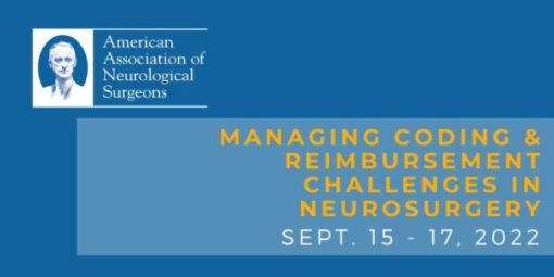 American Association of Neurological Surgeons Managing Coding & Reimbursement Challenges in Neurosurgery September 15-17, 2022
