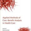 Applied Methods of Cost-benefit Analysis in Health Care (Handbooks in Health Economic Evaluation) 1st Edition