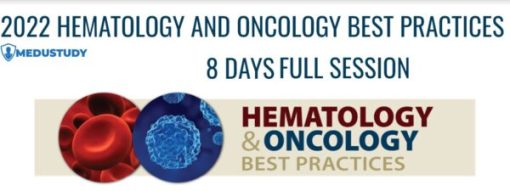 2022 HEMATOLOGY AND MEDICAL ONCOLOGY BEST PRACTICES ON DEMAND – FULL SESSION 8 Day course