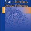 Atlas of Infectious Disease Pathology (Atlas of Anatomic Pathology) 1st
