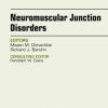 Neuromuscular Junction Disorders, An Issue of Neurologic Clinics (Volume 36-2) (The Clinics: Radiology, Volume 36-2) (PDF Book)