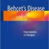Behçet’s Disease: From Genetics to Therapies 2015th Edition
