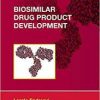Biosimilar Drug Product Development (Drugs and the Pharmaceutical Sciences) 1st