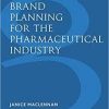 Brand Planning for the Pharmaceutical Industry 1st