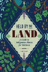 Held by the Land: A Guide to Indigenous Plants for Wellness (PDF)