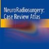 NeuroRadiosurgery: Case Review Atlas (Original PDF from Publisher)