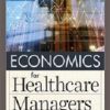 Economics for Healthcare Managers, 5th Edition (PDF Book)
