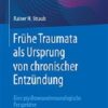 Frühe Traumata als Ursprung von chronischer Entzündung: Eine psychoneuroimmunologische Perspektive (German Edition) (EPUB)